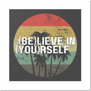 (BE)lieve in (YOU)rself Posters and Art